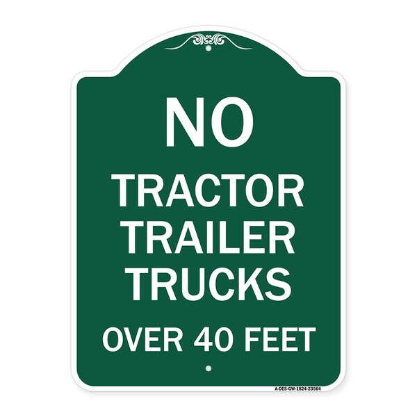 No Tractor Trailer Trucks Over 40 Feet, Green & White Aluminum Sign, 18" H, GW-1824-23564